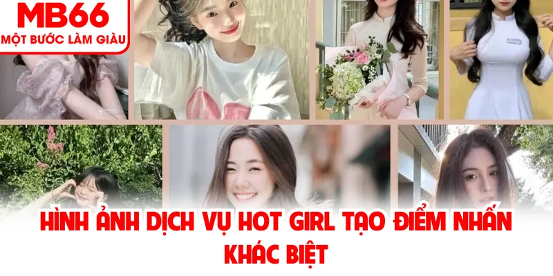 Hình Ảnh Dịch Vụ Hot Girl Tạo Điểm Nhấn Khác Biệt